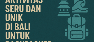 Aktivitas Seru dan Unik di Bali untuk Backpacker