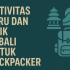 Aktivitas Seru dan Unik di Bali untuk Backpacker