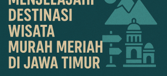 Menjelajahi Destinasi Wisata Murah Meriah di Jawa Timur