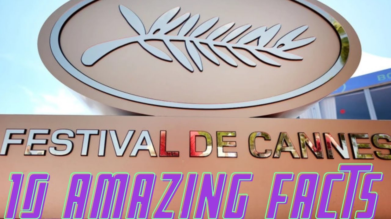 10 AMAZING FACTS OF CANNES FILM FESTIVAL - YouTube 10 AMAZING FACTS OF CANNES FILM FESTIVAL - YouTube