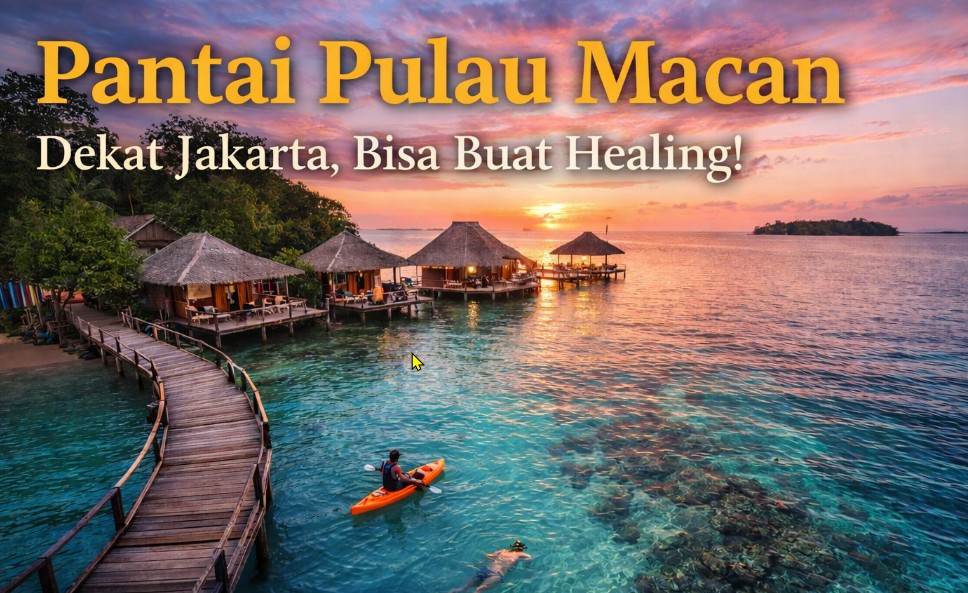 Pantai Pulau Macan: Liburan “Dekat Jakarta” yang Rasanya Kayak Kabur dari Notifikasi